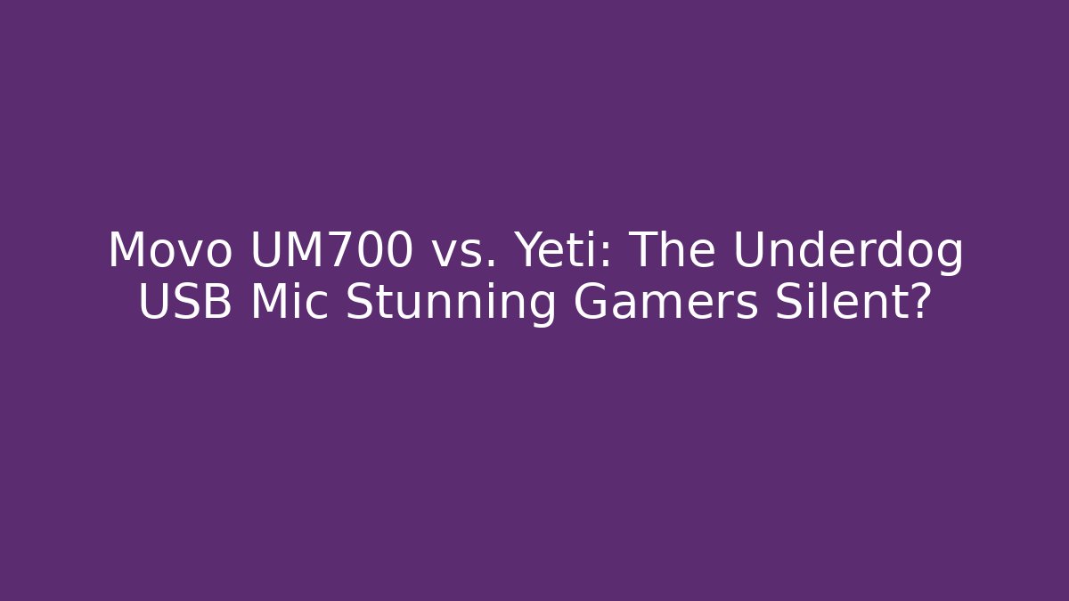 Movo UM700 vs. Yeti: The Underdog USB Mic Stunning Gamers Silent?