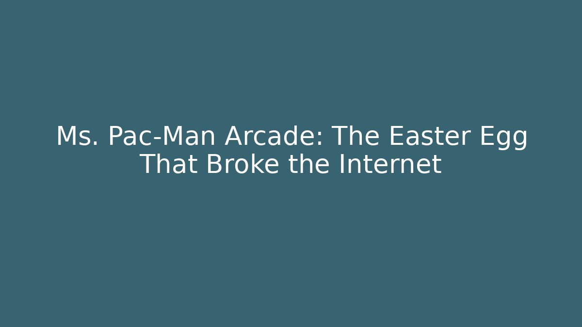 Ms. Pac-Man Arcade: The Easter Egg That Broke the Internet - Create More Assets