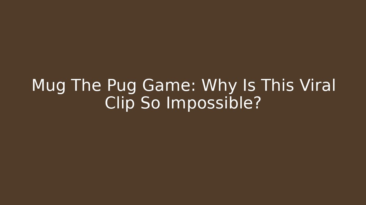 Mug The Pug Game: Why Is This Viral Clip So Impossible?