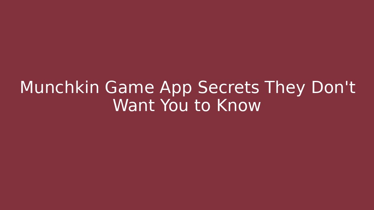 Munchkin Game App Secrets They Don't Want You to Know