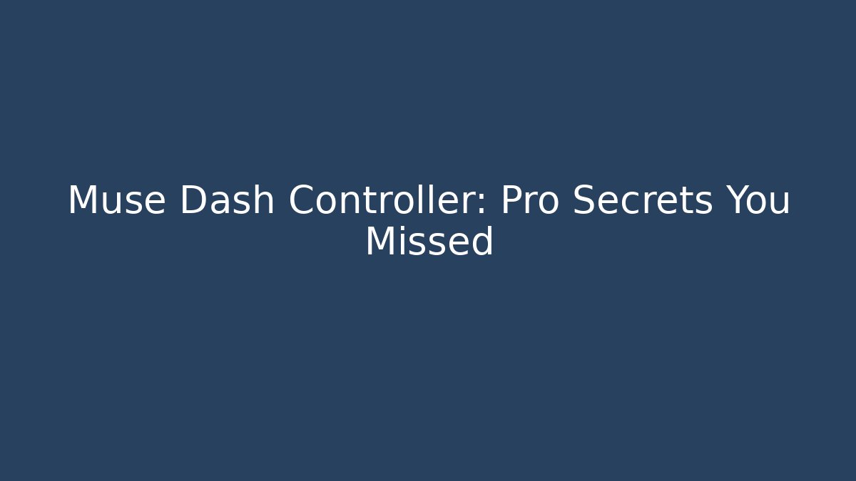 Muse Dash Controller: Pro Secrets You Missed - Create More Assets