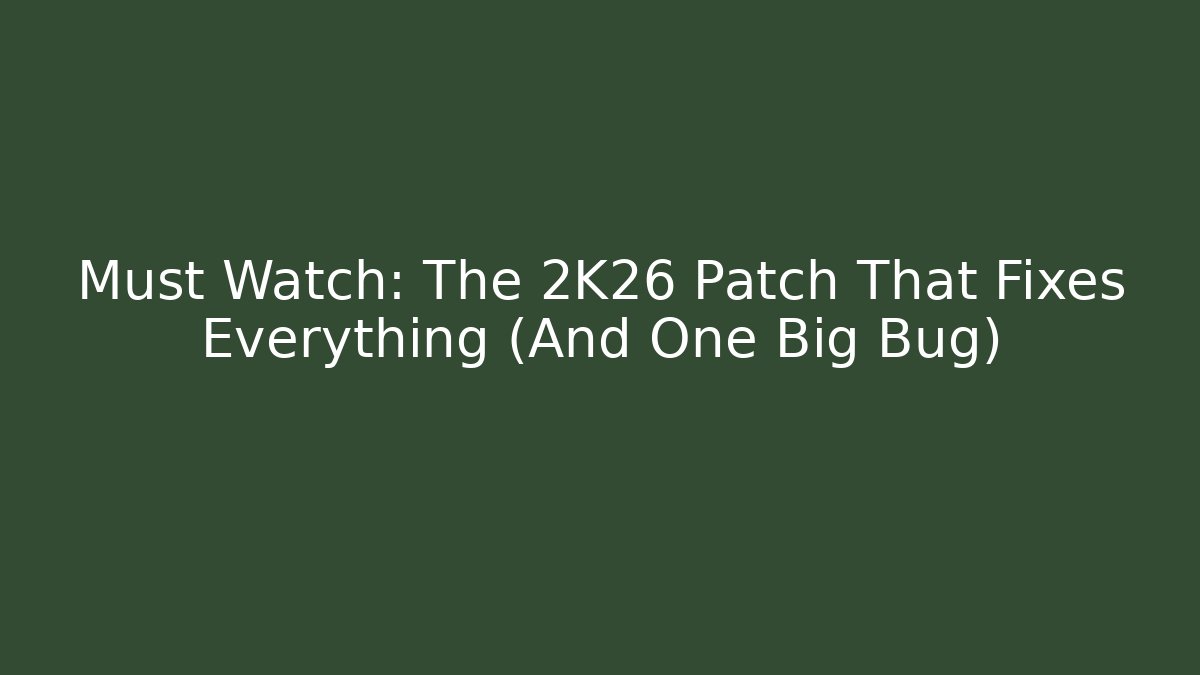 Must Watch: The 2K26 Patch That Fixes Everything (And One Big Bug) - Create More Assets