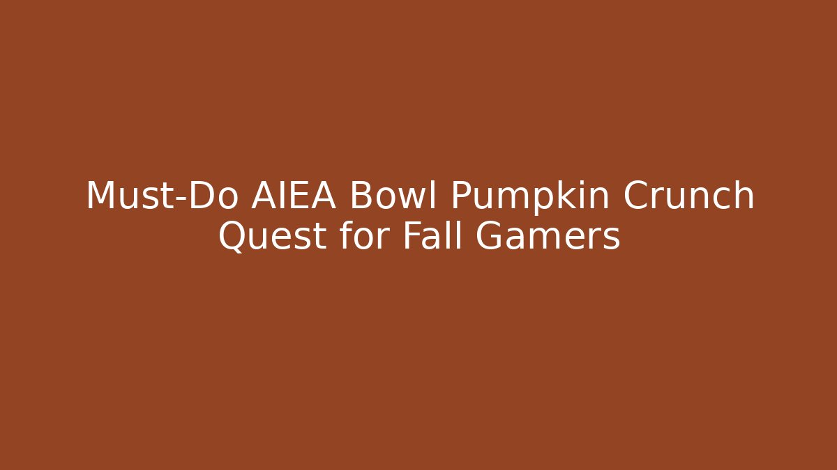 Must-Do AIEA Bowl Pumpkin Crunch Quest for Fall Gamers