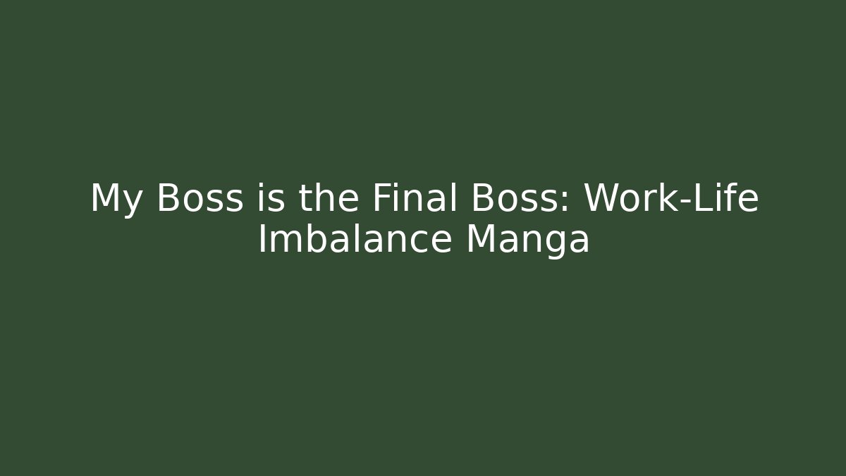 My Boss is the Final Boss: Work-Life Imbalance Manga