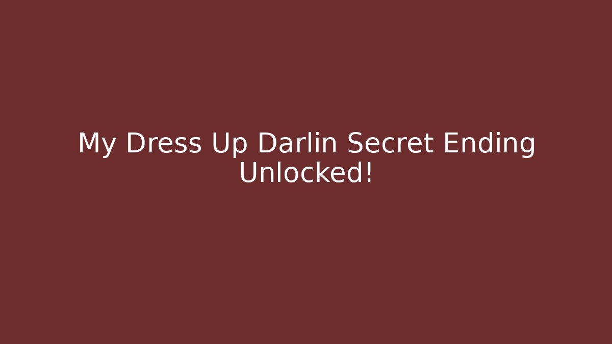 My Dress Up Darlin Secret Ending Unlocked!