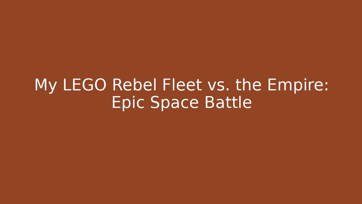 My LEGO Rebel Fleet vs. the Empire: Epic Space Battle