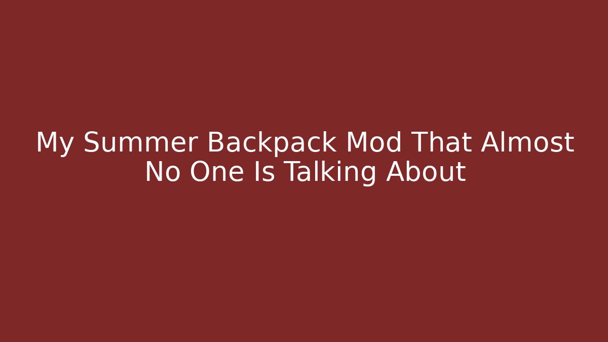 My Summer Backpack Mod That Almost No One Is Talking About - Create More Assets