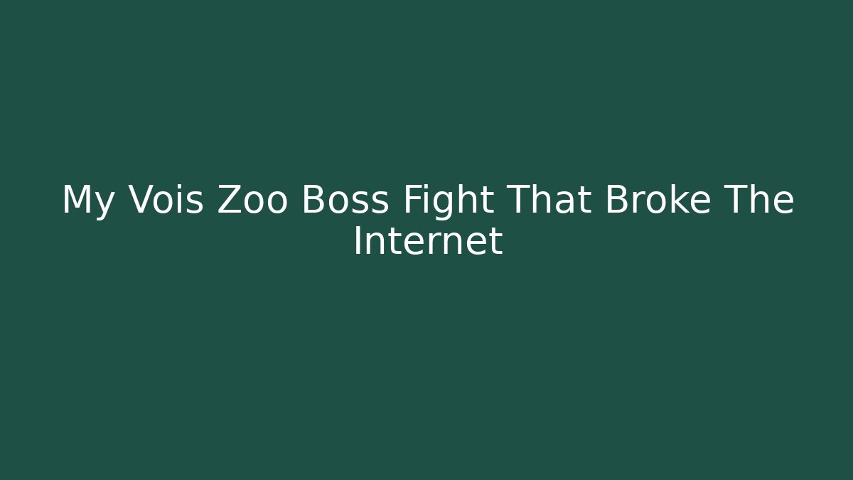 My Vois Zoo Boss Fight That Broke The Internet