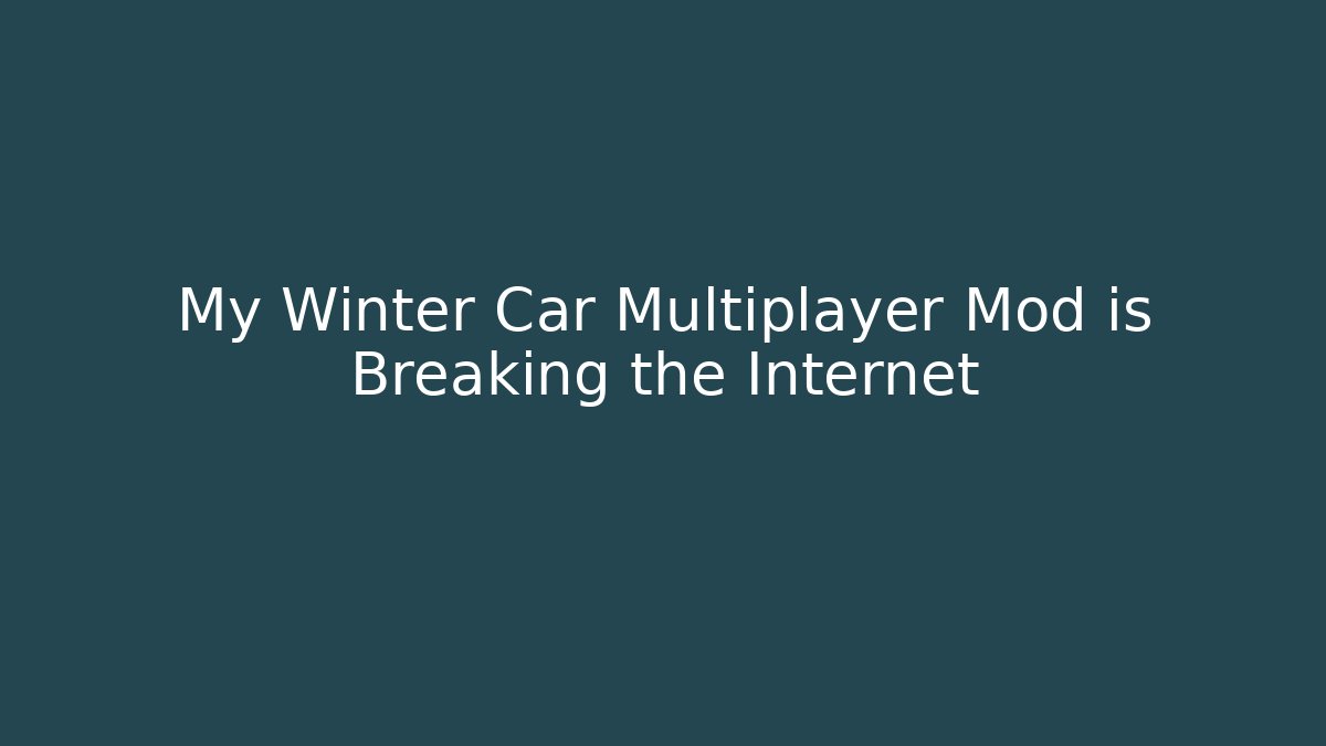 My Winter Car Multiplayer Mod is Breaking the Internet - Create More Assets