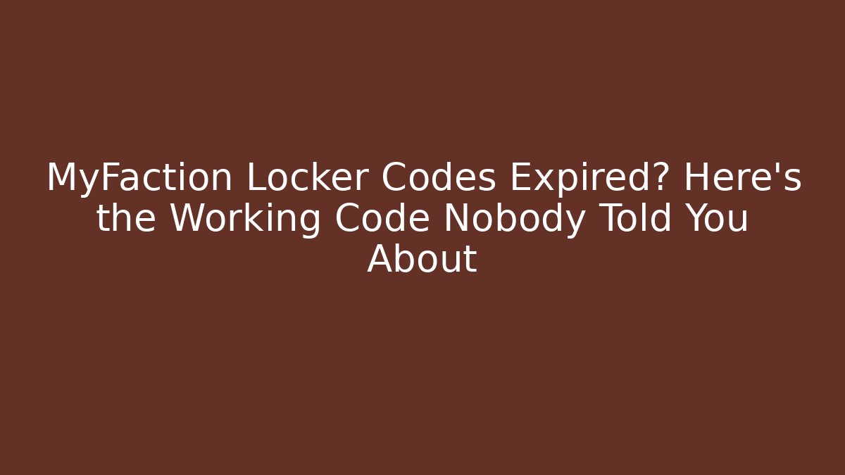 MyFaction Locker Codes Expired? Here’s the Working Code Nobody Told You About