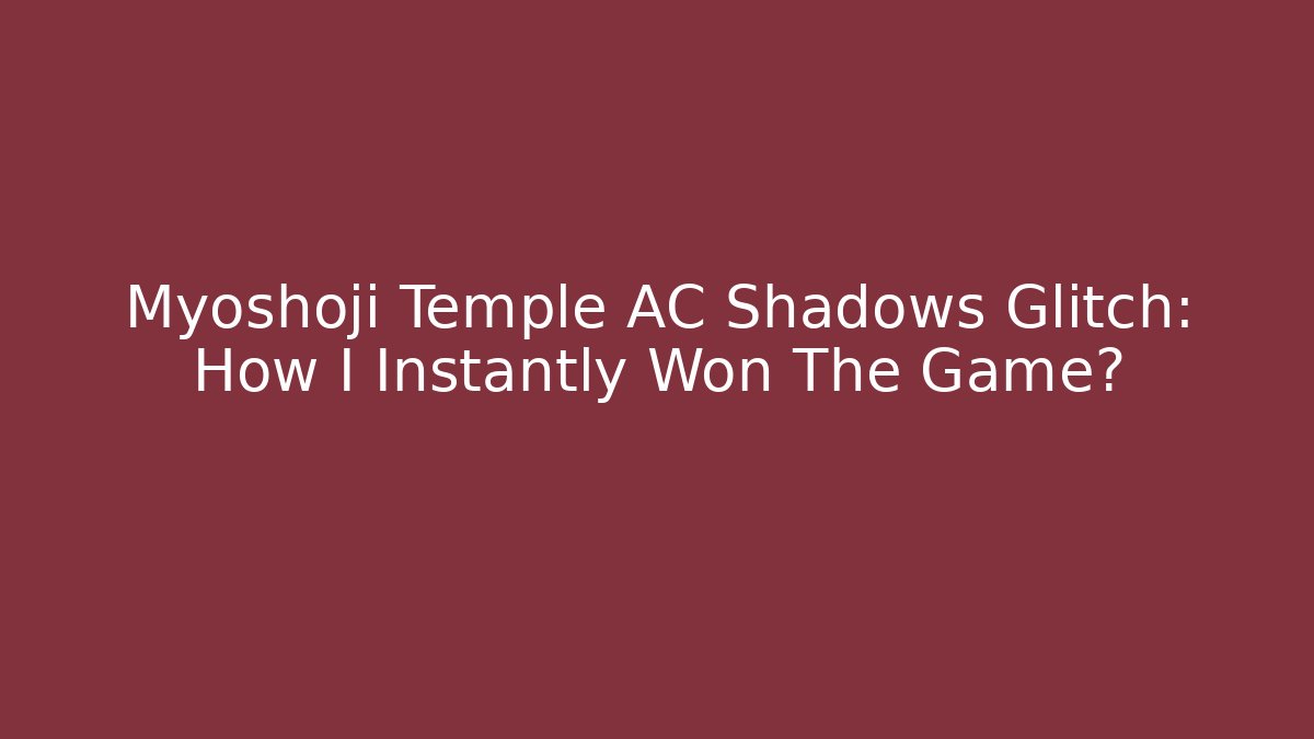 Myoshoji Temple AC Shadows Glitch: How I Instantly Won The Game?