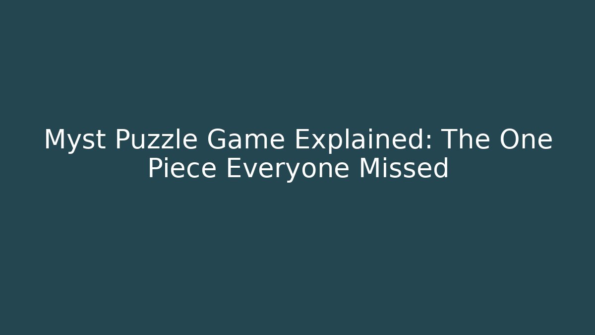 Myst Puzzle Game Explained: The One Piece Everyone Missed - Create More Assets