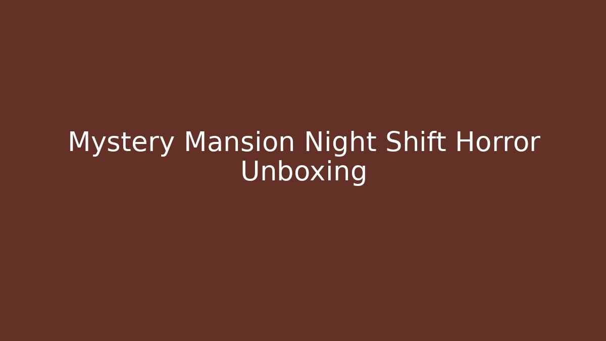 Mystery Mansion Night Shift Horror Unboxing