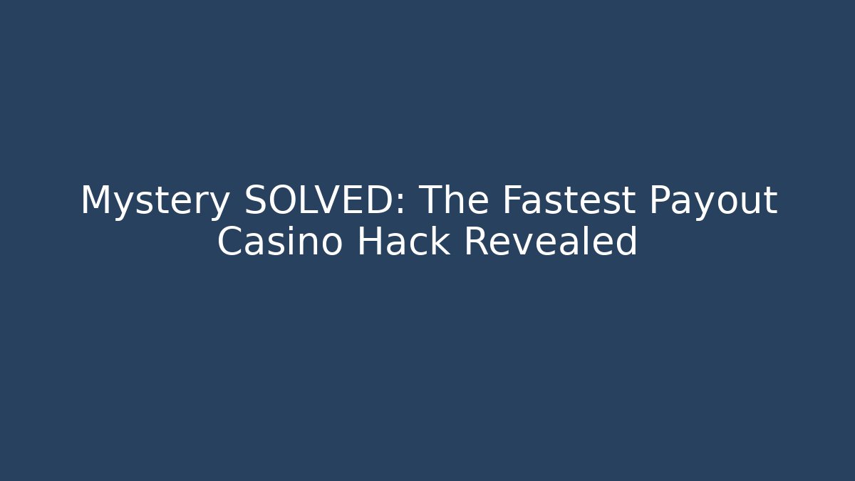 Mystery SOLVED: The Fastest Payout Casino Hack Revealed