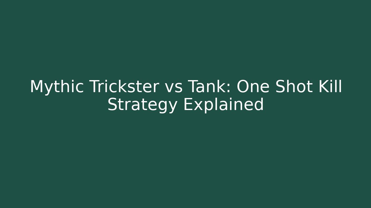 Mythic Trickster vs Tank: One Shot Kill Strategy Explained