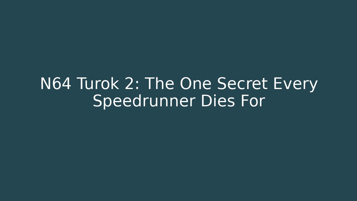 N64 Turok 2: The One Secret Every Speedrunner Dies For