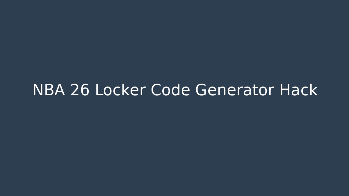 NBA 26 Locker Code Generator Hack