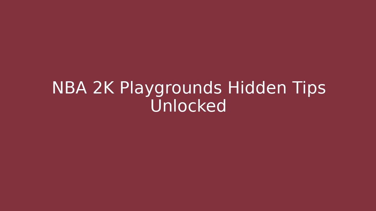 NBA 2K Playgrounds Hidden Tips Unlocked