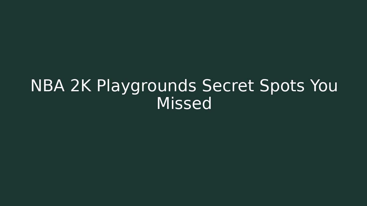 NBA 2K Playgrounds Secret Spots You Missed