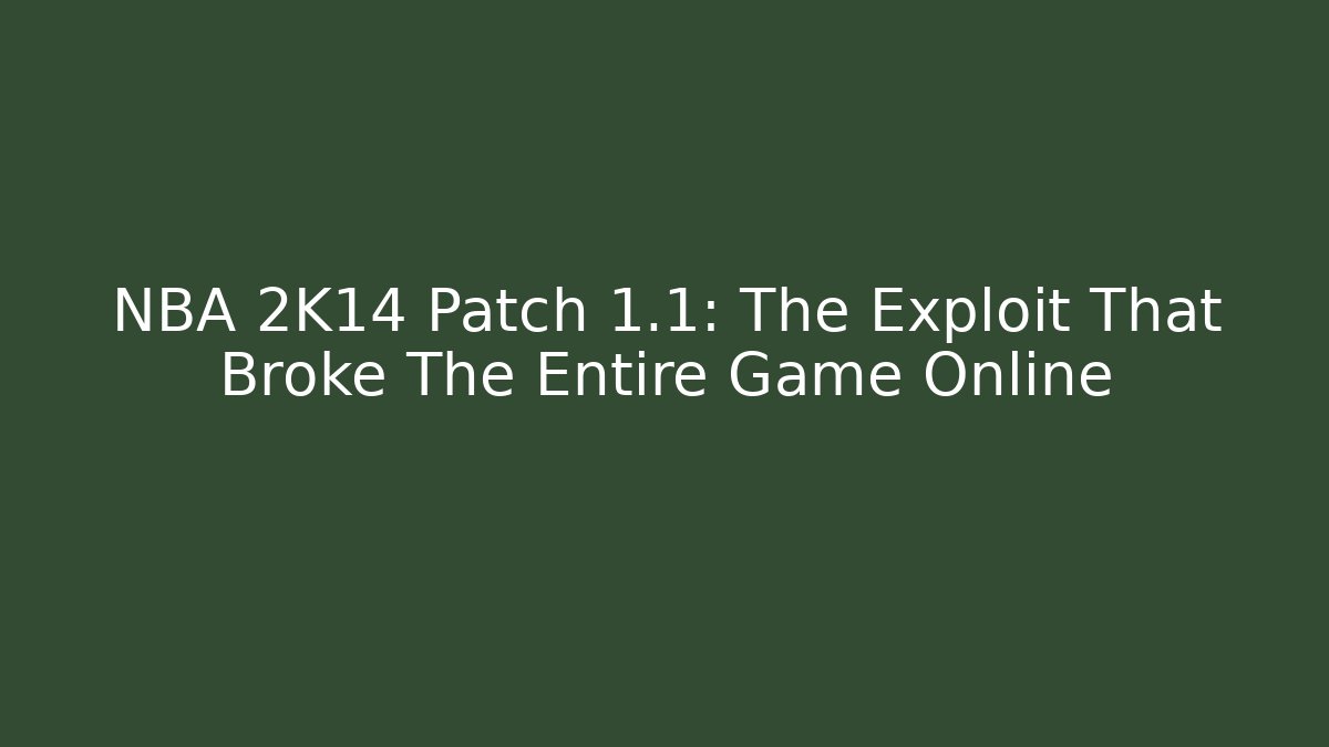 NBA 2K14 Patch 1.1: The Exploit That Broke The Entire Game Online