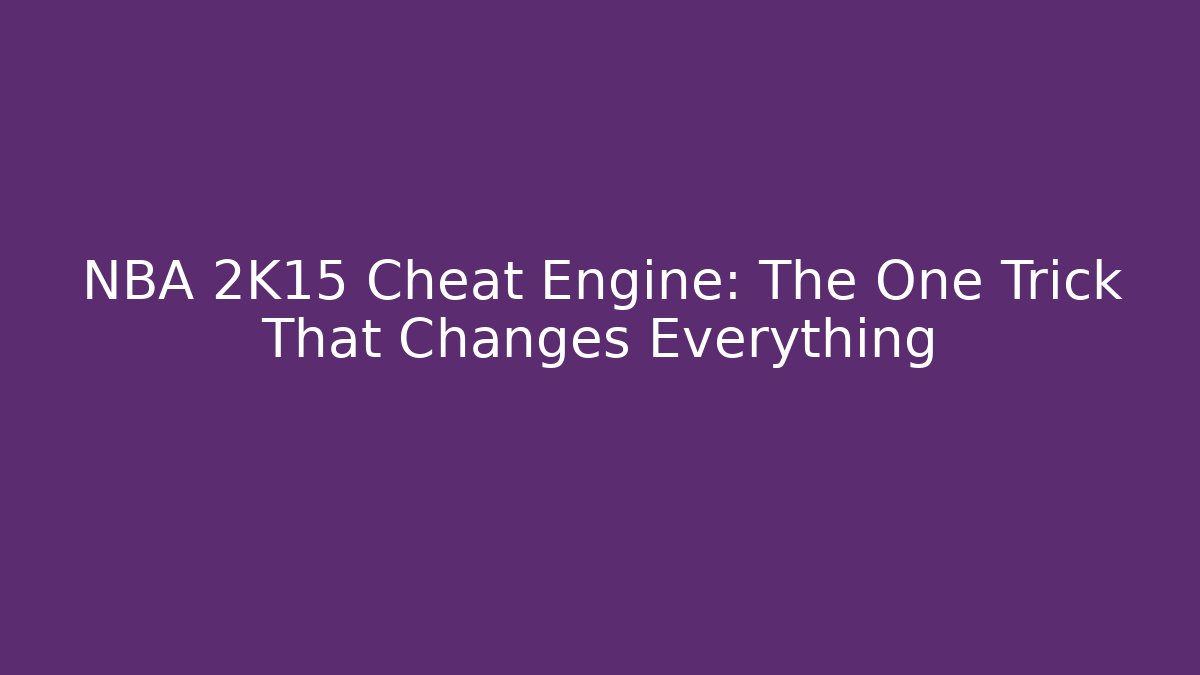 NBA 2K15 Cheat Engine: The One Trick That Changes Everything - Create More Assets