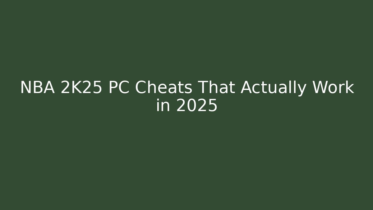 NBA 2K25 PC Cheats That Actually Work in 2025