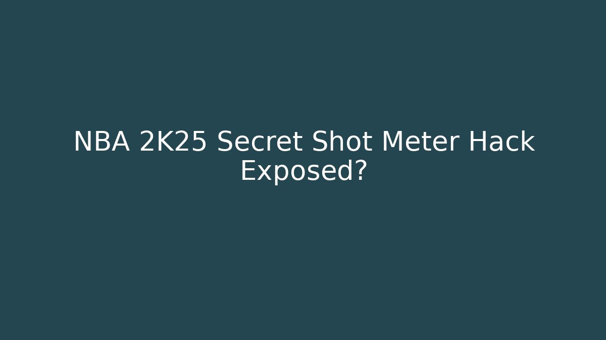 NBA 2K25 Secret Shot Meter Hack Exposed?