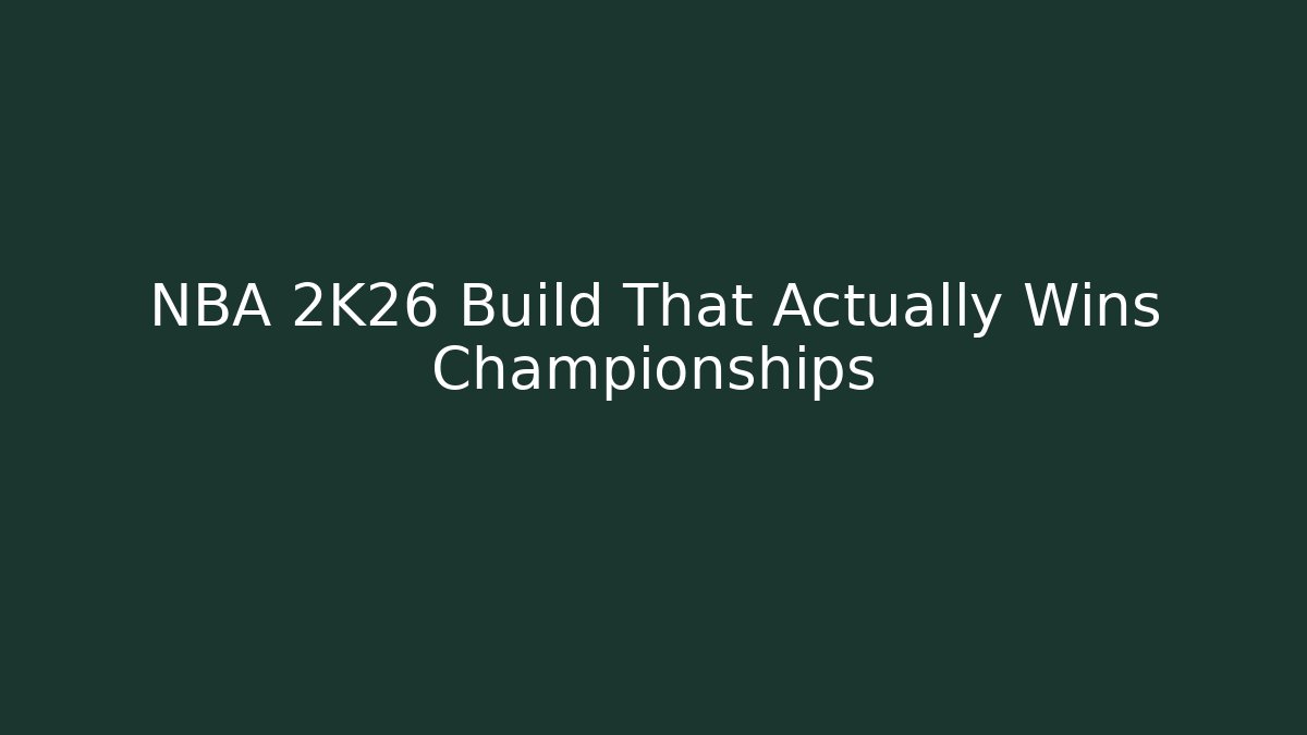NBA 2K26 Build That Actually Wins Championships
