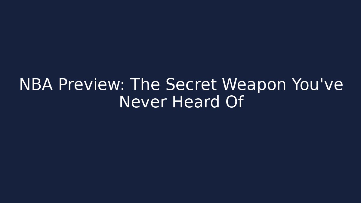 NBA Preview: The Secret Weapon You've Never Heard Of - Create More Assets