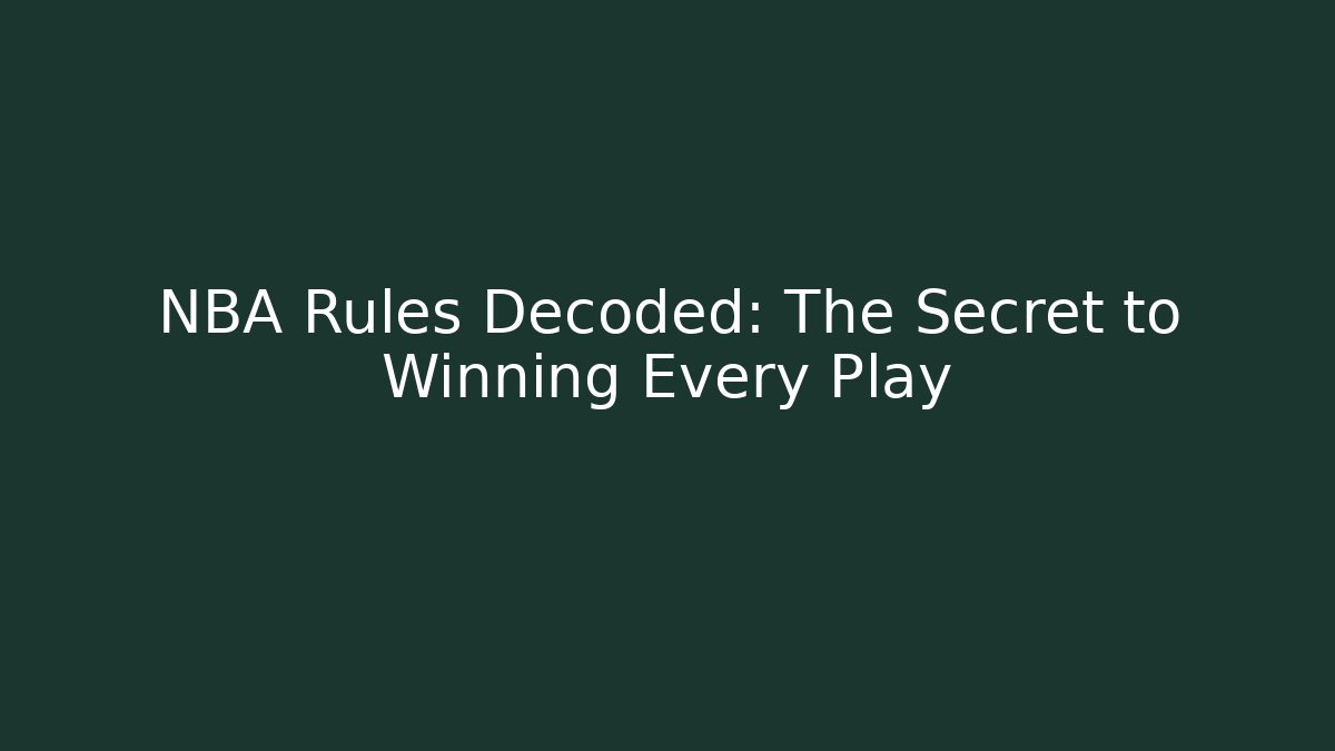 NBA Rules Decoded: The Secret to Winning Every Play