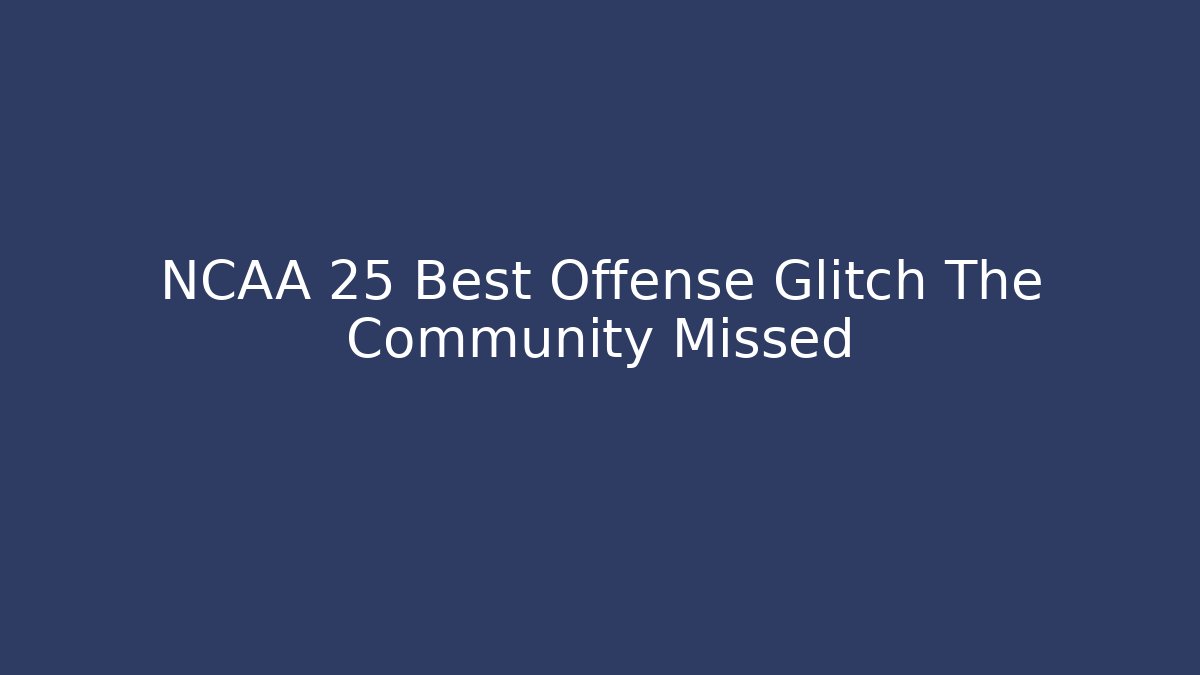 NCAA 25 Best Offense Glitch The Community Missed