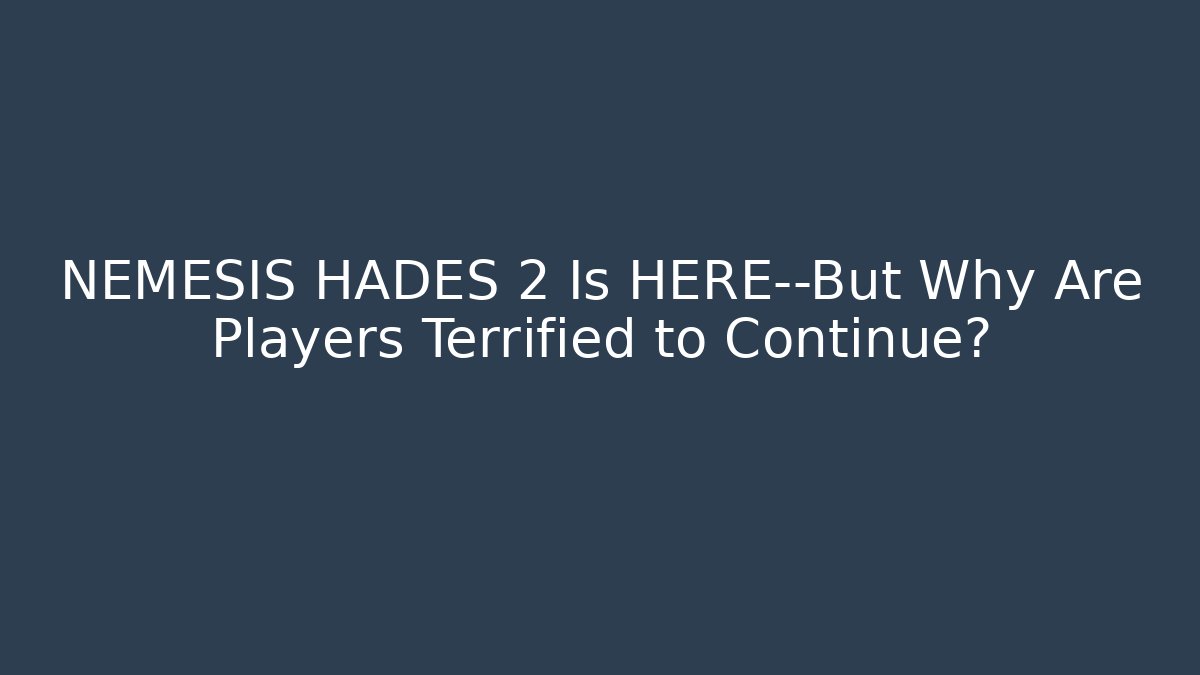 NEMESIS HADES 2 Is HERE—But Why Are Players Terrified to Continue?