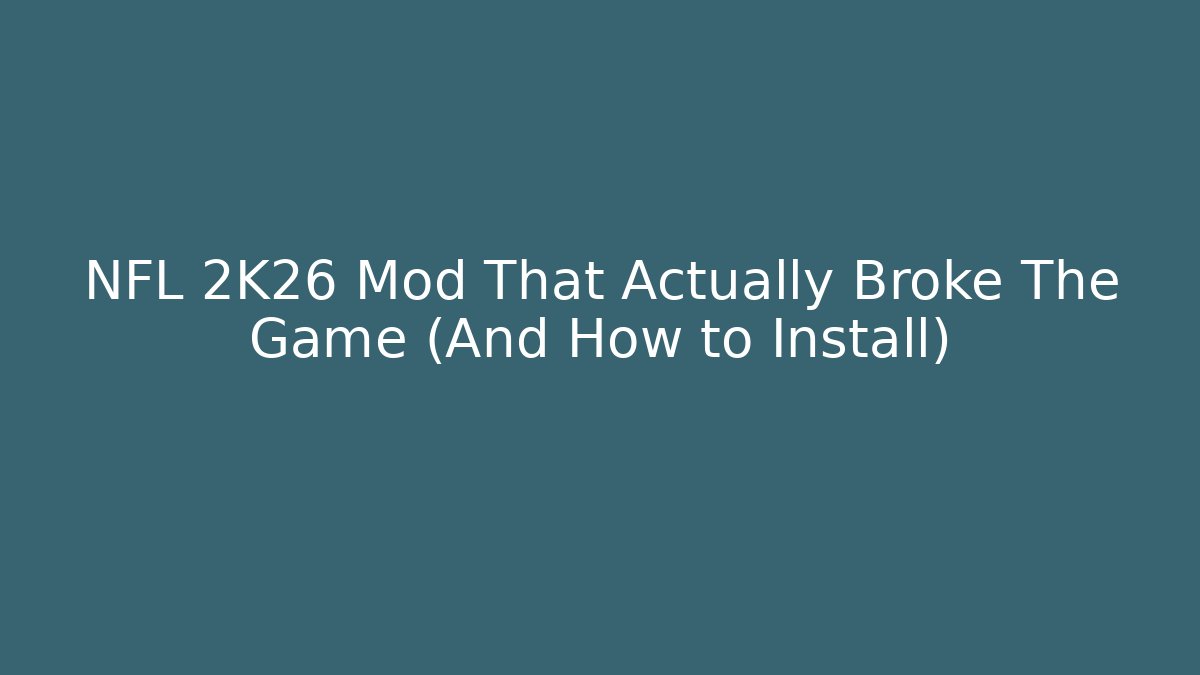 NFL 2K26 Mod That Actually Broke The Game (And How to Install)