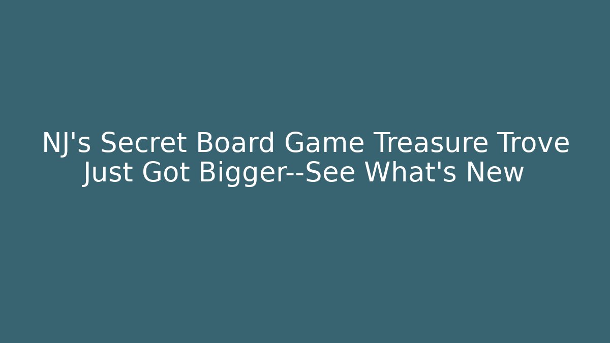 NJ's Secret Board Game Treasure Trove Just Got Bigger—See What's New