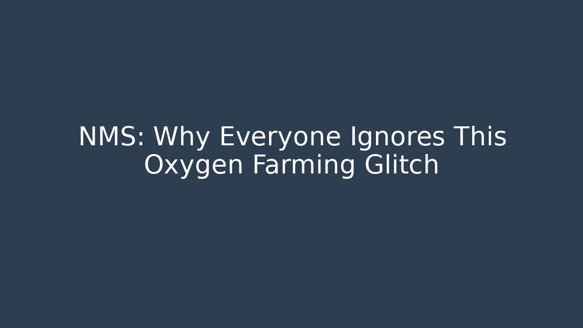 NMS: Why Everyone Ignores This Oxygen Farming Glitch - Create More Assets