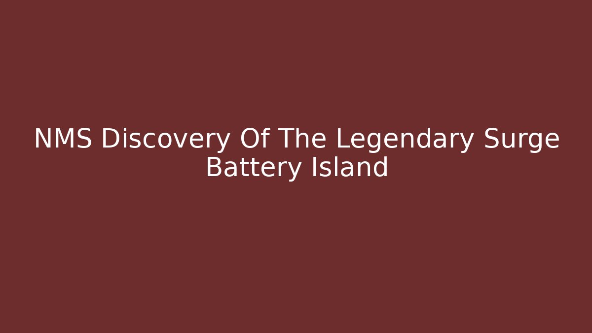 NMS Discovery Of The Legendary Surge Battery Island