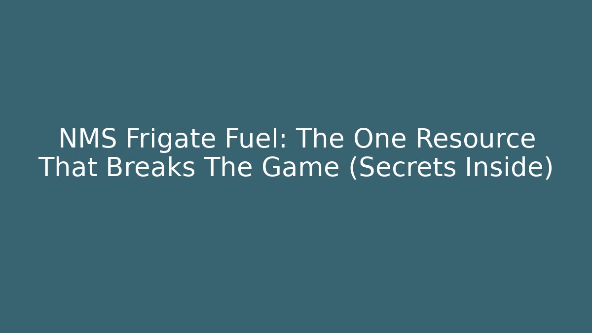 NMS Frigate Fuel: The One Resource That Breaks The Game (Secrets Inside)