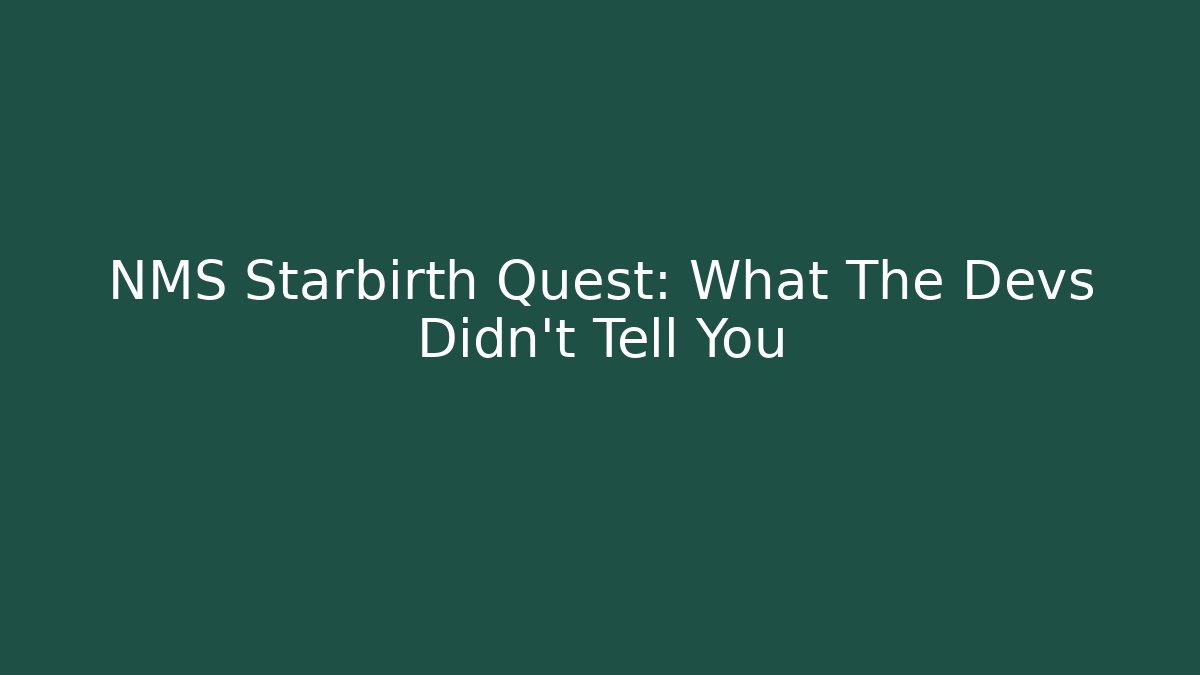 NMS Starbirth Quest: What The Devs Didn't Tell You