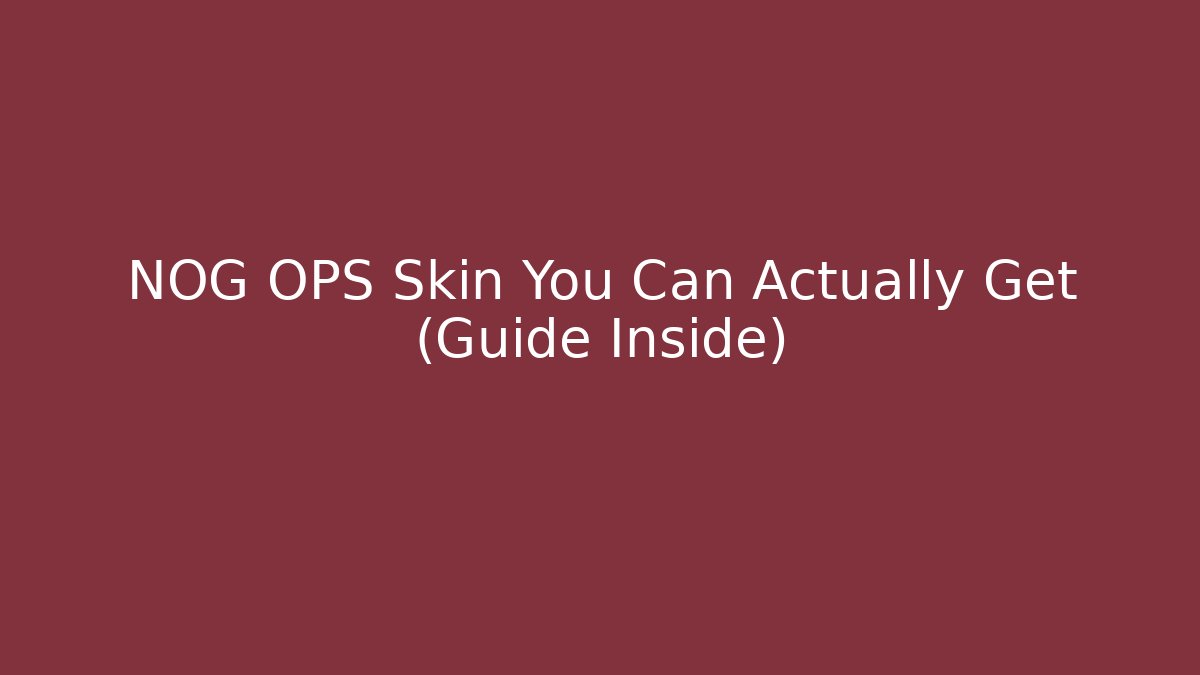 NOG OPS Skin You Can Actually Get (Guide Inside) - Create More Assets