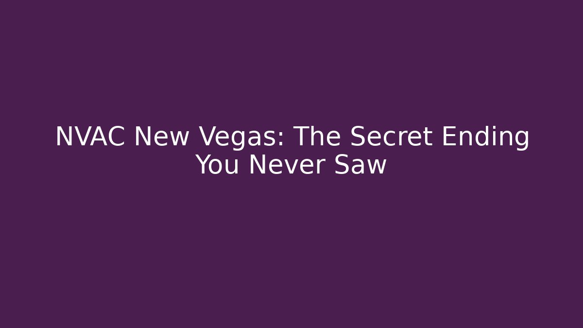 NVAC New Vegas: The Secret Ending You Never Saw