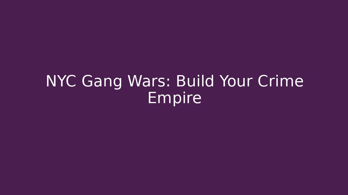 NYC Gang Wars: Build Your Crime Empire