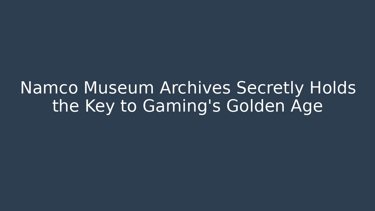 Namco Museum Archives Secretly Holds the Key to Gaming’s Golden Age