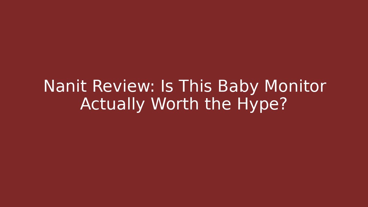 Nanit Review: Is This Baby Monitor Actually Worth the Hype?