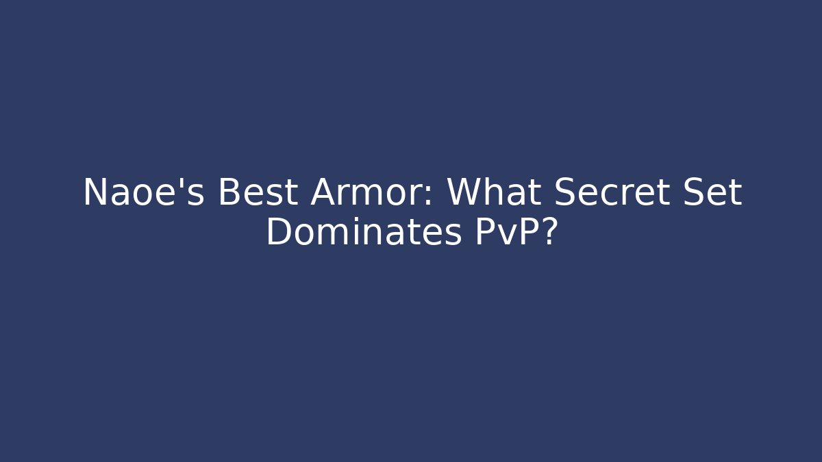Naoe's Best Armor: What Secret Set Dominates PvP?