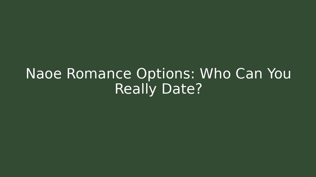 Naoe Romance Options: Who Can You Really Date?
