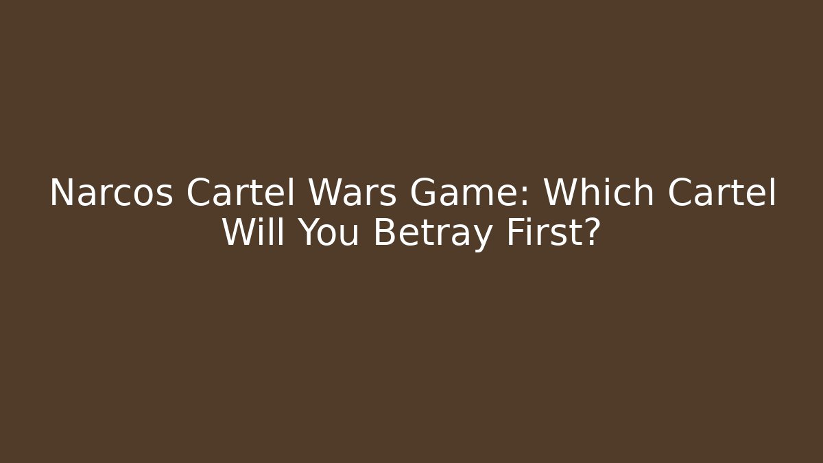 Narcos Cartel Wars Game: Which Cartel Will You Betray First?