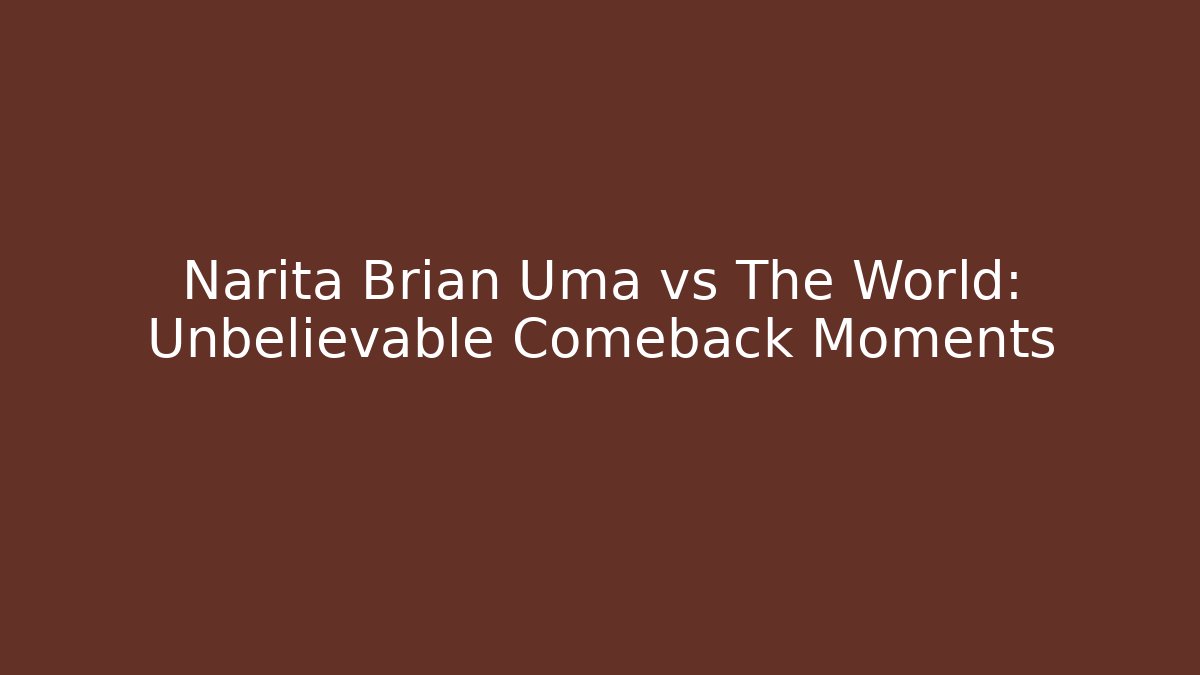 Narita Brian Uma vs The World: Unbelievable Comeback Moments