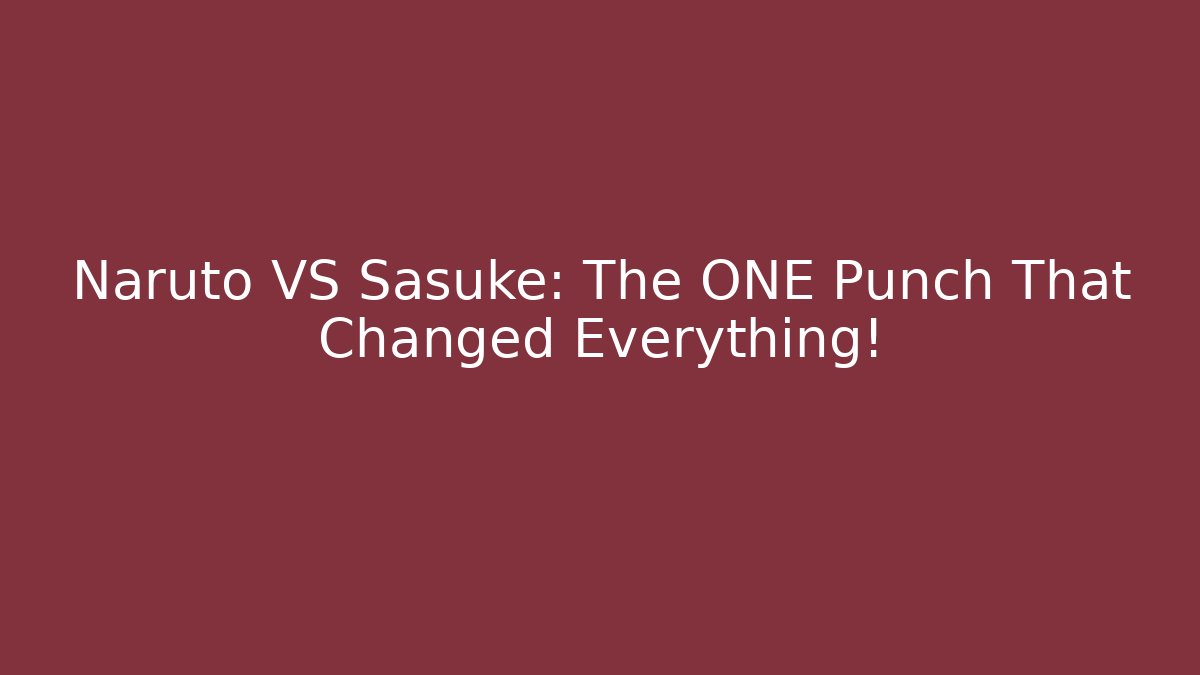 Naruto VS Sasuke: The ONE Punch That Changed Everything!