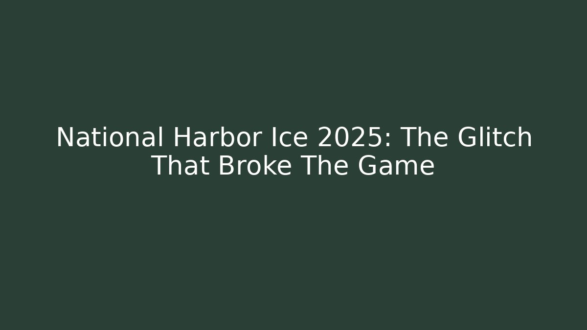 National Harbor Ice 2025: The Glitch That Broke The Game