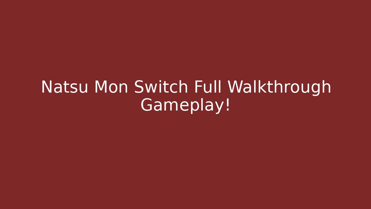 Natsu Mon Switch Full Walkthrough Gameplay!